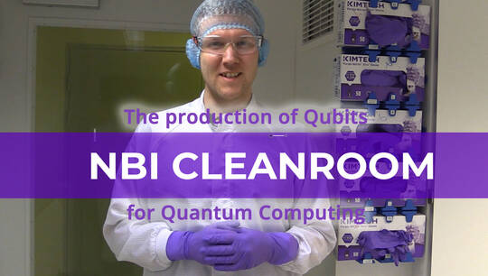 The production of Qubits in the NBI CleanRoom (SoMe)