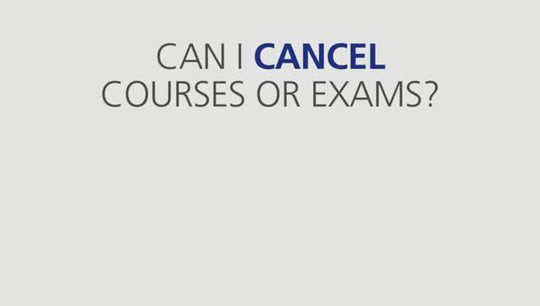 Can I cancel courses or exams?