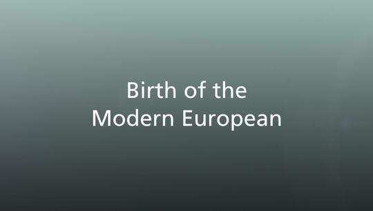 Birth of the Modern European