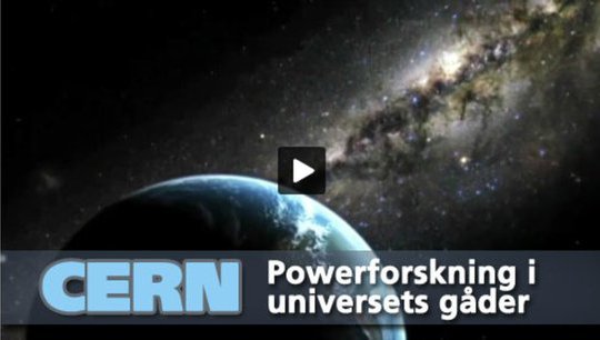 CERN – Powerforskning i universets gåder