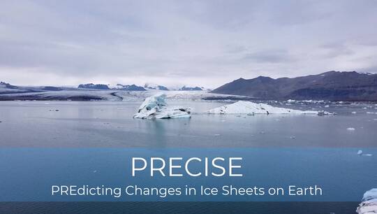 PRECISE - PREdicting Changes in Ice Sheets on Earth